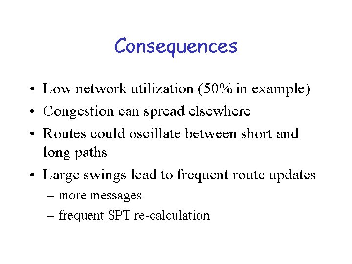 Consequences • Low network utilization (50% in example) • Congestion can spread elsewhere •