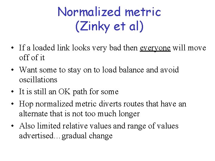 Normalized metric (Zinky et al) • If a loaded link looks very bad then