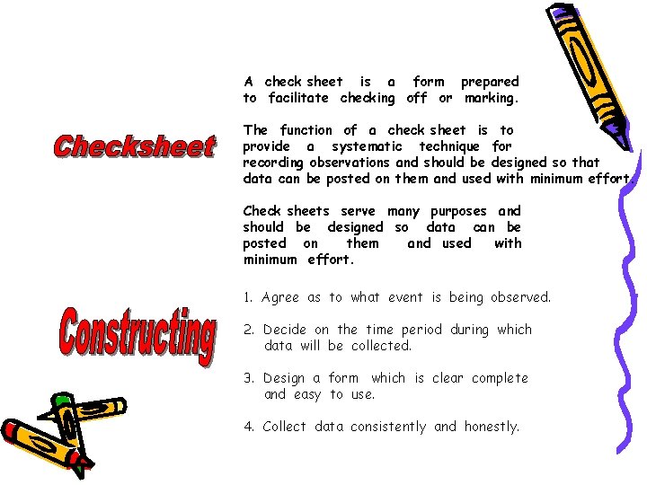 A check sheet is a form prepared to facilitate checking off or marking. The A check sheet is a form prepared to facilitate checking off or marking. The