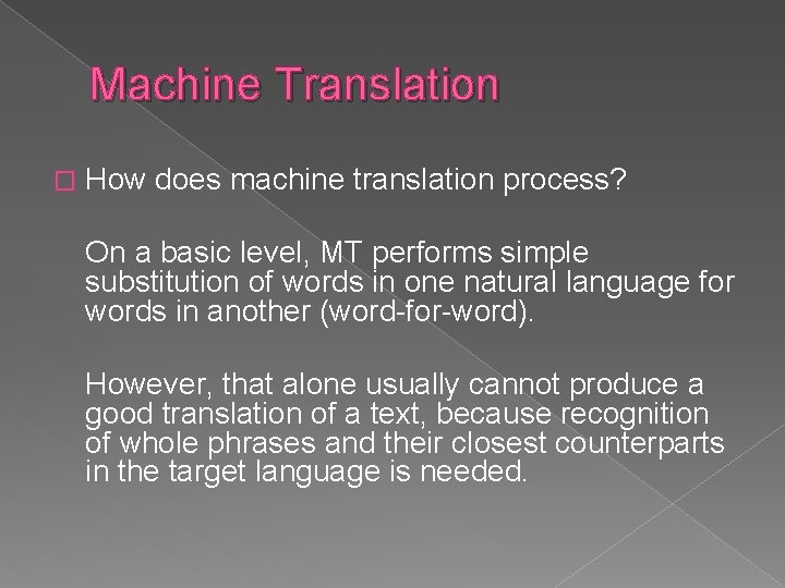 Machine Translation � How does machine translation process? On a basic level, MT performs