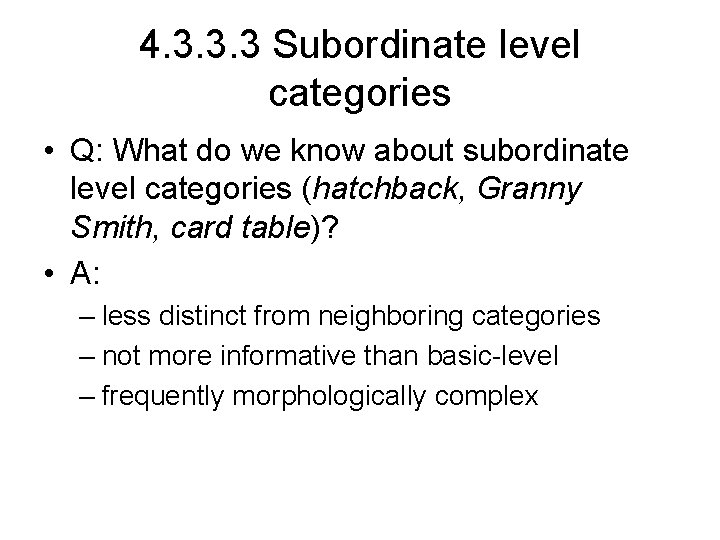 4. 3. 3. 3 Subordinate level categories • Q: What do we know about