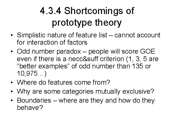 4. 3. 4 Shortcomings of prototype theory • Simplistic nature of feature list –