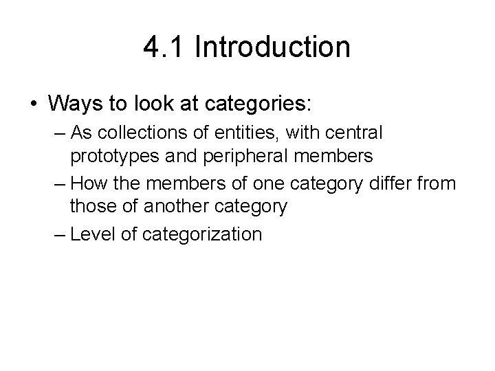4. 1 Introduction • Ways to look at categories: – As collections of entities,