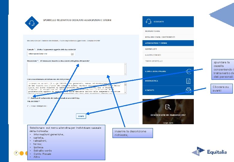 spuntare la casella consentendo i trattamento de dati personali Cliccare su avanti 7 Selezionare