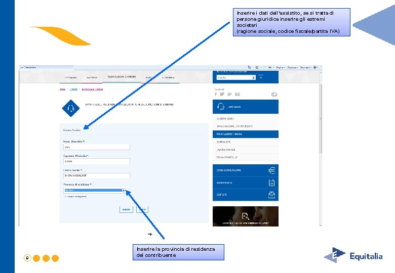 Inserire i dati dell’assistito, se si tratta di persona giuridica inserire gli estremi societari