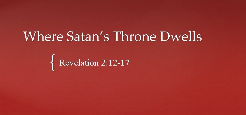 Where Satan’s Throne Dwells { Revelation 2: 12 -17 