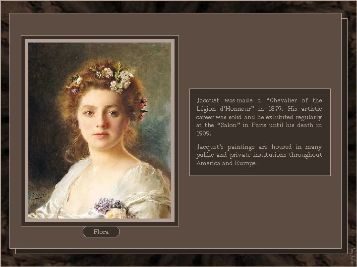 Jacquet was made a “Chevalier of the Légion d'Honneur” in 1879. His artistic career