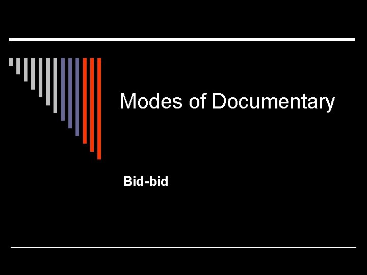 Modes of Documentary Bid-bid 