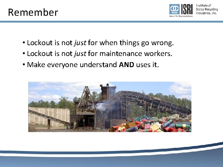 Remember • Lockout is not just for when things go wrong. • Lockout is Remember • Lockout is not just for when things go wrong. • Lockout is