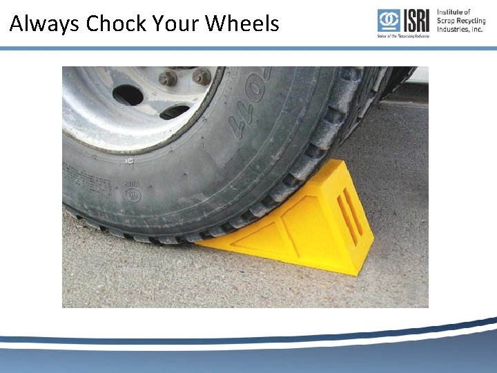 Always Chock Your Wheels Always Chock Your Wheels