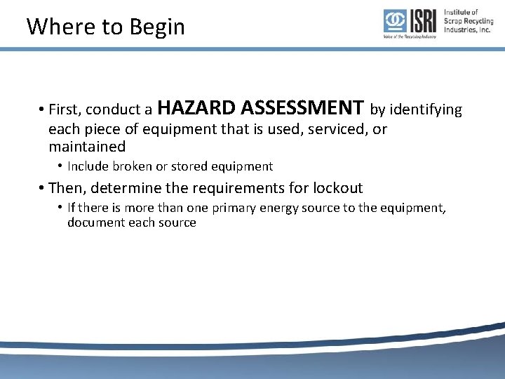 Where to Begin • First, conduct a HAZARD ASSESSMENT by identifying each piece of Where to Begin • First, conduct a HAZARD ASSESSMENT by identifying each piece of