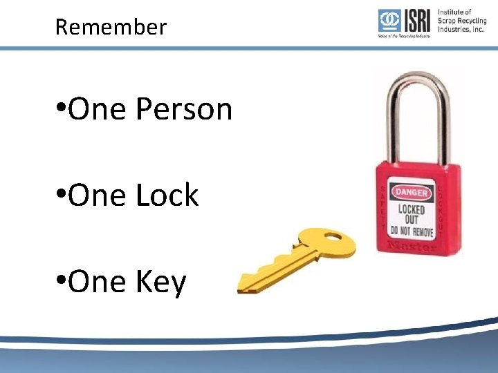 Remember • One Person • One Lock • One Key Remember • One Person • One Lock • One Key