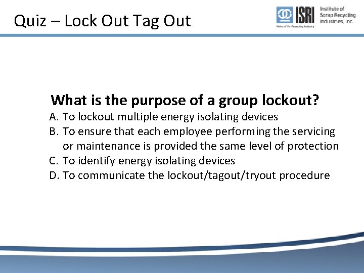 Quiz – Lock Out Tag Out What is the purpose of a group lockout? Quiz – Lock Out Tag Out What is the purpose of a group lockout?