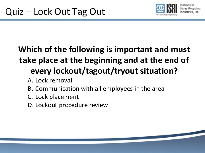 Quiz – Lock Out Tag Out Which of the following is important and must Quiz – Lock Out Tag Out Which of the following is important and must