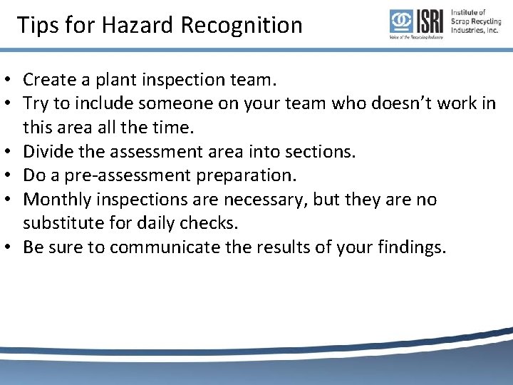 Tips for Hazard Recognition • Create a plant inspection team. • Try to include Tips for Hazard Recognition • Create a plant inspection team. • Try to include