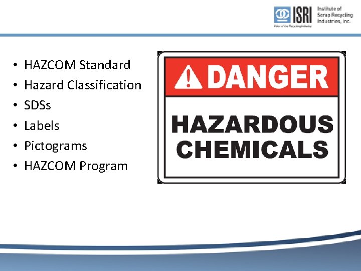 • • • HAZCOM Standard Hazard Classification SDSs Labels Pictograms HAZCOM Program • • • HAZCOM Standard Hazard Classification SDSs Labels Pictograms HAZCOM Program