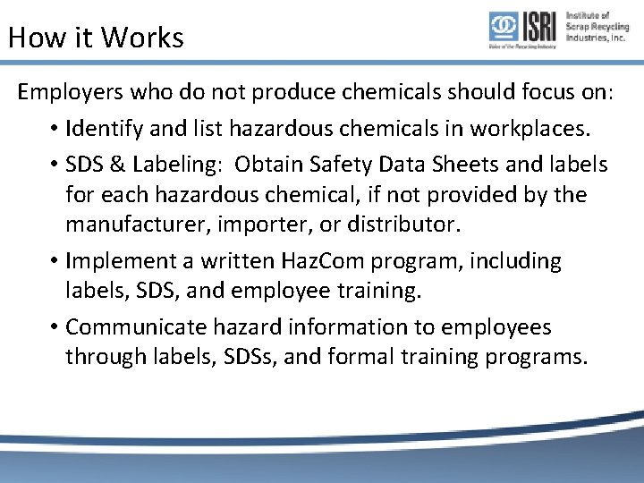 How it Works Employers who do not produce chemicals should focus on: • Identify How it Works Employers who do not produce chemicals should focus on: • Identify