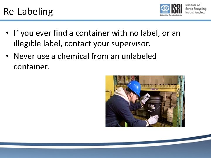 Re-Labeling • If you ever find a container with no label, or an illegible Re-Labeling • If you ever find a container with no label, or an illegible