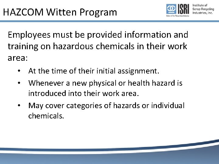 HAZCOM Witten Program Employees must be provided information and training on hazardous chemicals in HAZCOM Witten Program Employees must be provided information and training on hazardous chemicals in