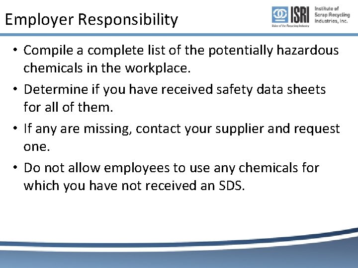 Employer Responsibility • Compile a complete list of the potentially hazardous chemicals in the Employer Responsibility • Compile a complete list of the potentially hazardous chemicals in the