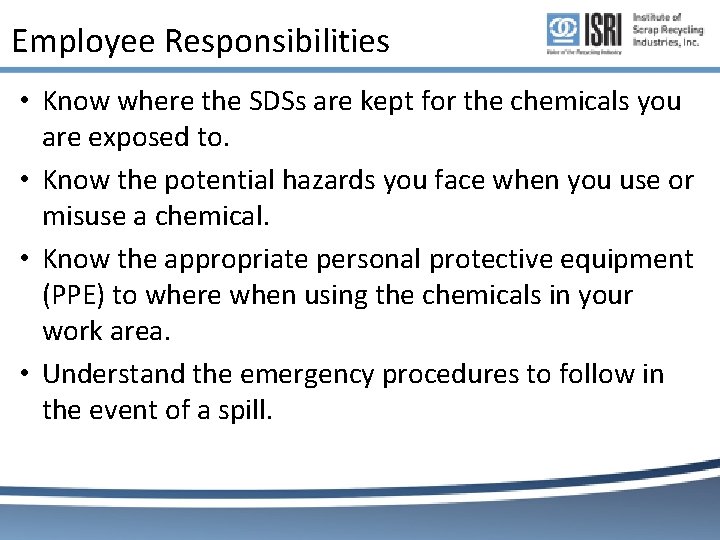 Employee Responsibilities • Know where the SDSs are kept for the chemicals you are Employee Responsibilities • Know where the SDSs are kept for the chemicals you are