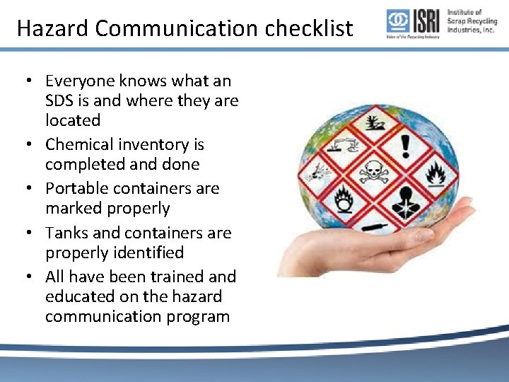 Hazard Communication checklist • Everyone knows what an SDS is and where they are Hazard Communication checklist • Everyone knows what an SDS is and where they are