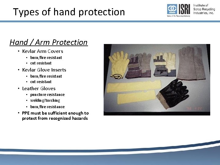Types of hand protection Hand / Arm Protection • Kevlar Arm Covers • burn/fire Types of hand protection Hand / Arm Protection • Kevlar Arm Covers • burn/fire
