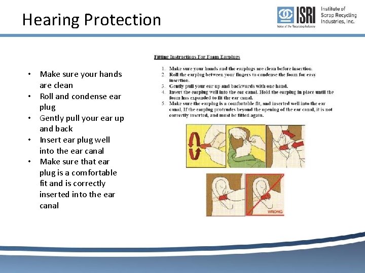Hearing Protection • Make sure your hands are clean • Roll and condense ear Hearing Protection • Make sure your hands are clean • Roll and condense ear