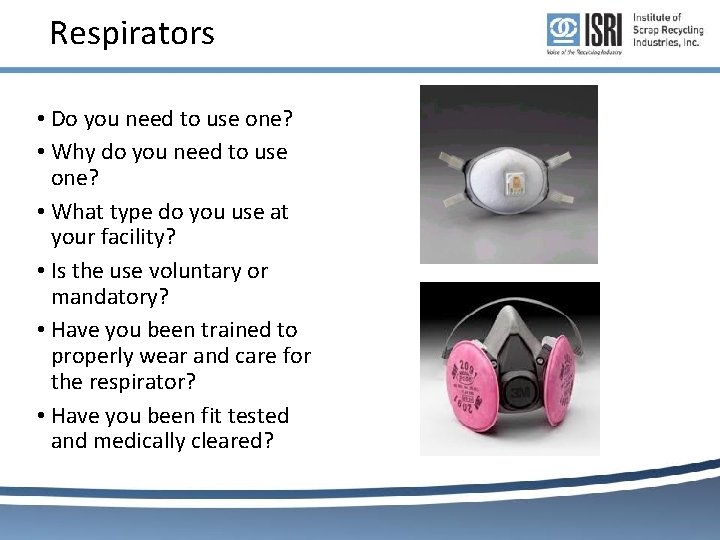 Respirators • Do you need to use one? • Why do you need to Respirators • Do you need to use one? • Why do you need to