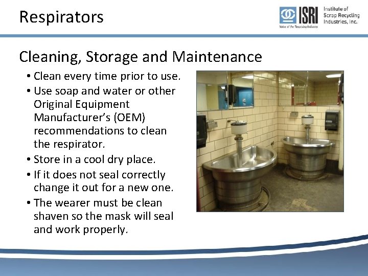 Respirators Cleaning, Storage and Maintenance • Clean every time prior to use. • Use Respirators Cleaning, Storage and Maintenance • Clean every time prior to use. • Use