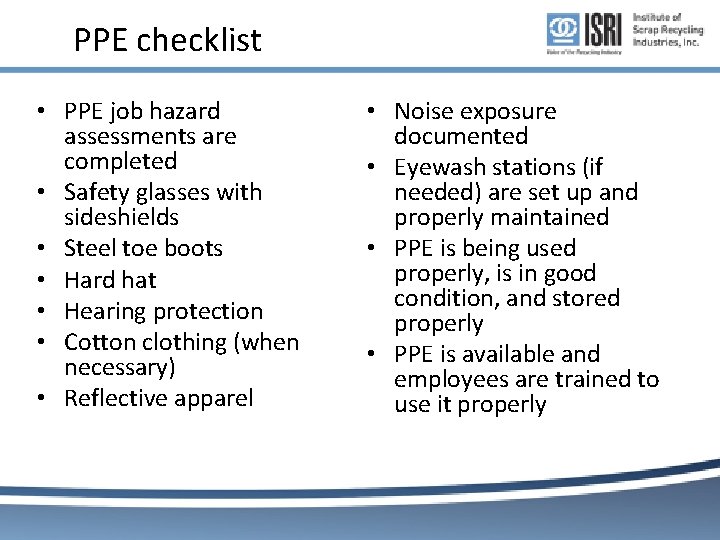 PPE checklist • PPE job hazard assessments are completed • Safety glasses with sideshields PPE checklist • PPE job hazard assessments are completed • Safety glasses with sideshields