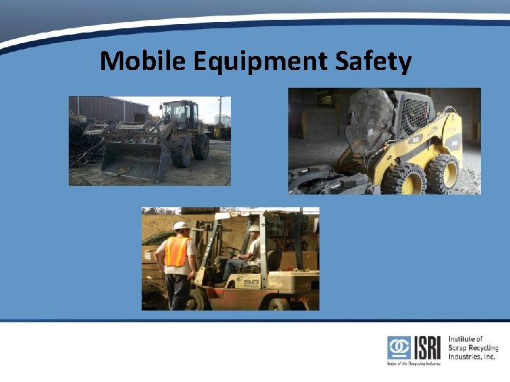 Mobile Equipment Safety Mobile Equipment Safety