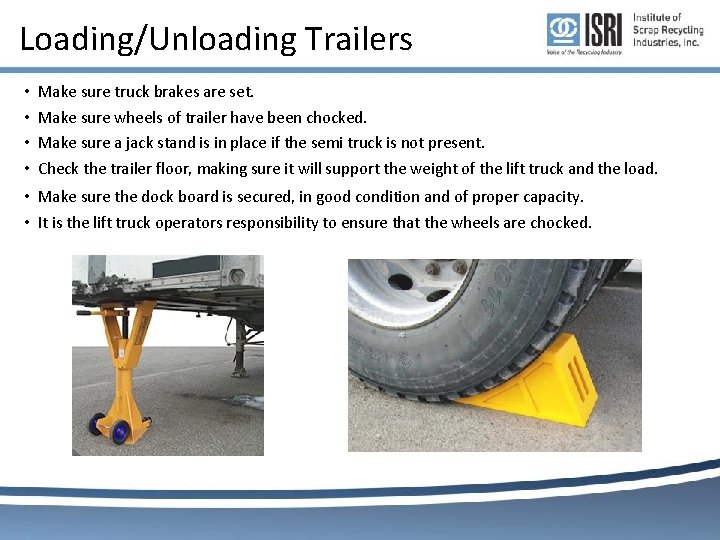 Loading/Unloading Trailers • • Make sure truck brakes are set. Make sure wheels of Loading/Unloading Trailers • • Make sure truck brakes are set. Make sure wheels of