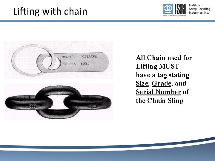 Lifting with chain All Chain used for Lifting MUST have a tag stating Size, Lifting with chain All Chain used for Lifting MUST have a tag stating Size,