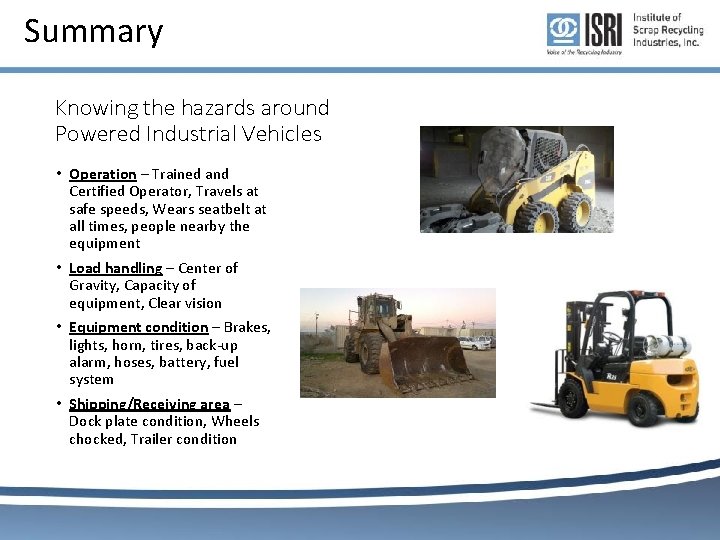 Summary Knowing the hazards around Powered Industrial Vehicles • Operation – Trained and Certified Summary Knowing the hazards around Powered Industrial Vehicles • Operation – Trained and Certified
