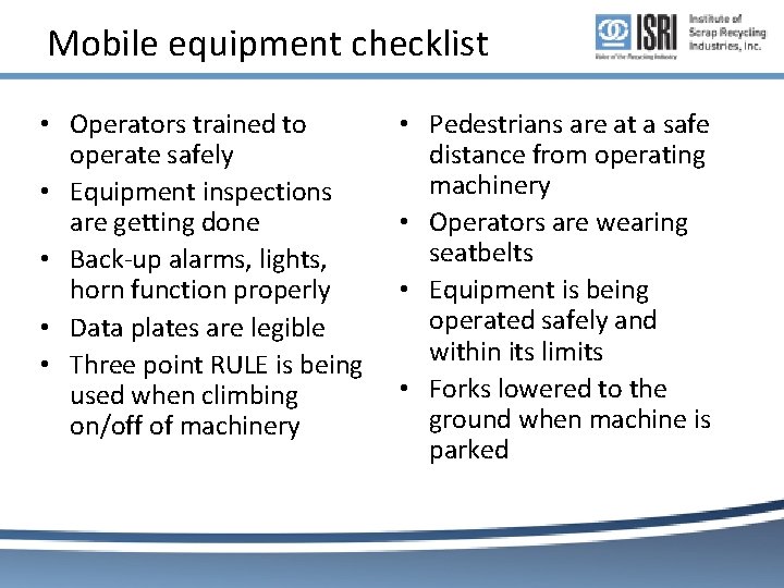 Mobile equipment checklist • Operators trained to operate safely • Equipment inspections are getting Mobile equipment checklist • Operators trained to operate safely • Equipment inspections are getting
