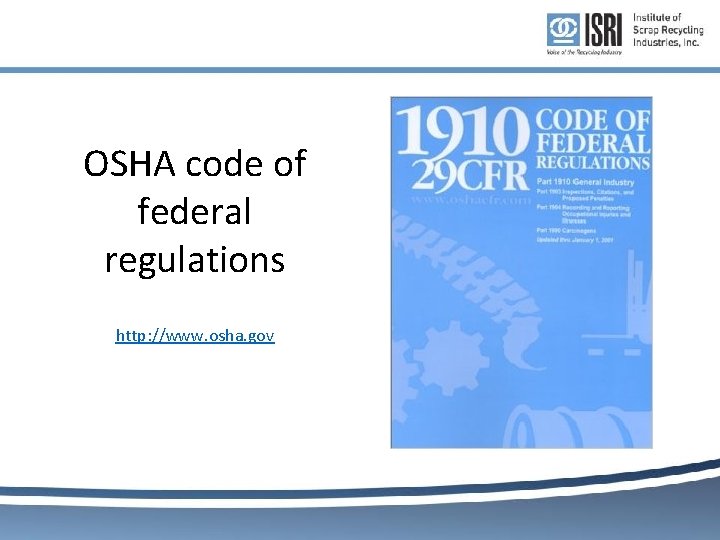 OSHA code of federal regulations http: //www. osha. gov OSHA code of federal regulations http: //www. osha. gov