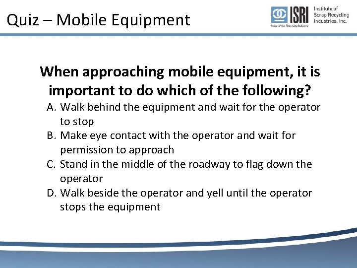 Quiz – Mobile Equipment When approaching mobile equipment, it is important to do which Quiz – Mobile Equipment When approaching mobile equipment, it is important to do which