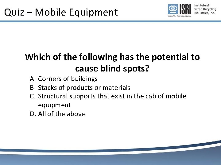 Quiz – Mobile Equipment Which of the following has the potential to cause blind Quiz – Mobile Equipment Which of the following has the potential to cause blind