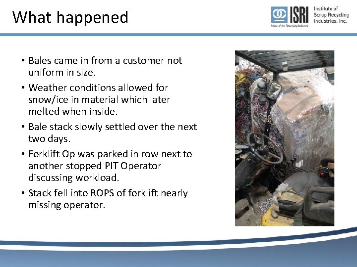 What happened • Bales came in from a customer not uniform in size. • What happened • Bales came in from a customer not uniform in size. •