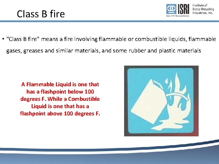 Class B fire • "Class B fire" means a fire involving flammable or combustible Class B fire • "Class B fire" means a fire involving flammable or combustible