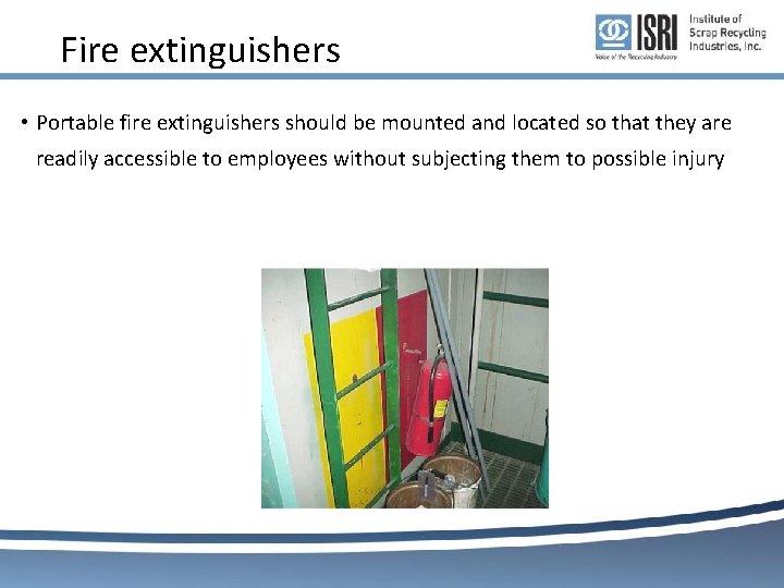 Fire extinguishers • Portable fire extinguishers should be mounted and located so that they Fire extinguishers • Portable fire extinguishers should be mounted and located so that they