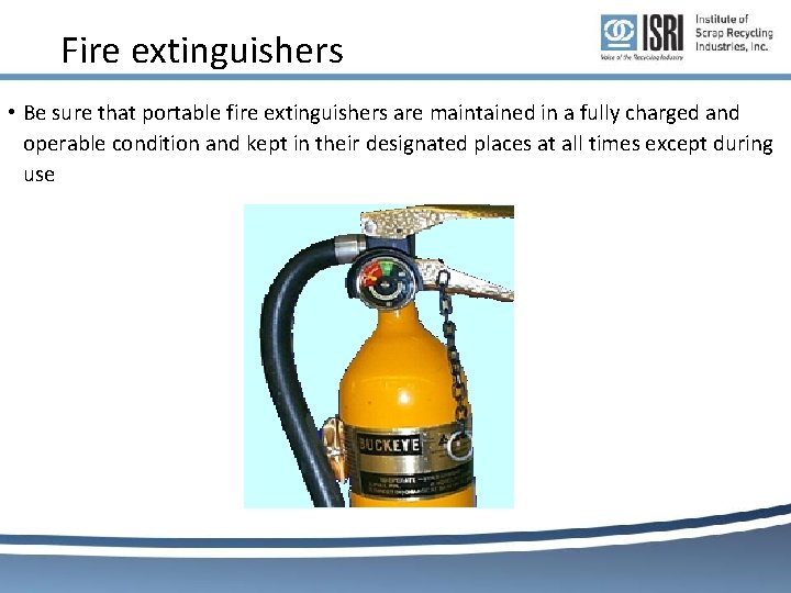 Fire extinguishers • Be sure that portable fire extinguishers are maintained in a fully Fire extinguishers • Be sure that portable fire extinguishers are maintained in a fully
