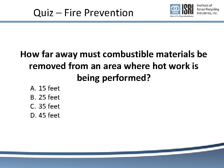 Quiz – Fire Prevention How far away must combustible materials be removed from an Quiz – Fire Prevention How far away must combustible materials be removed from an