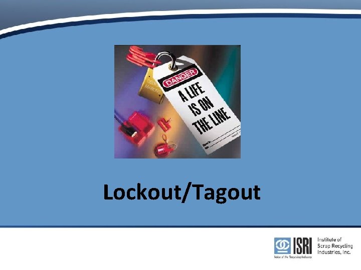 Lockout/Tagout Lockout/Tagout