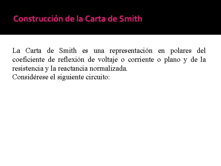 Construcción de la Carta de Smith La Carta de Smith es una representación en