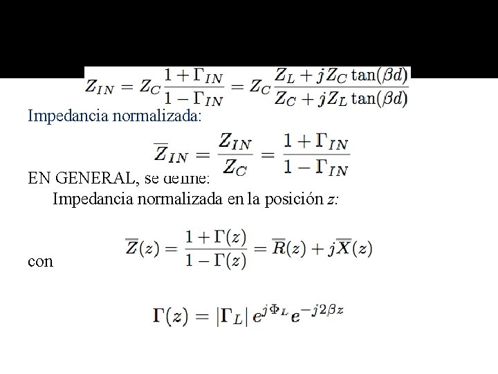 Impedancia de entrada: Impedancia normalizada: EN GENERAL, se define: Impedancia normalizada en la posición