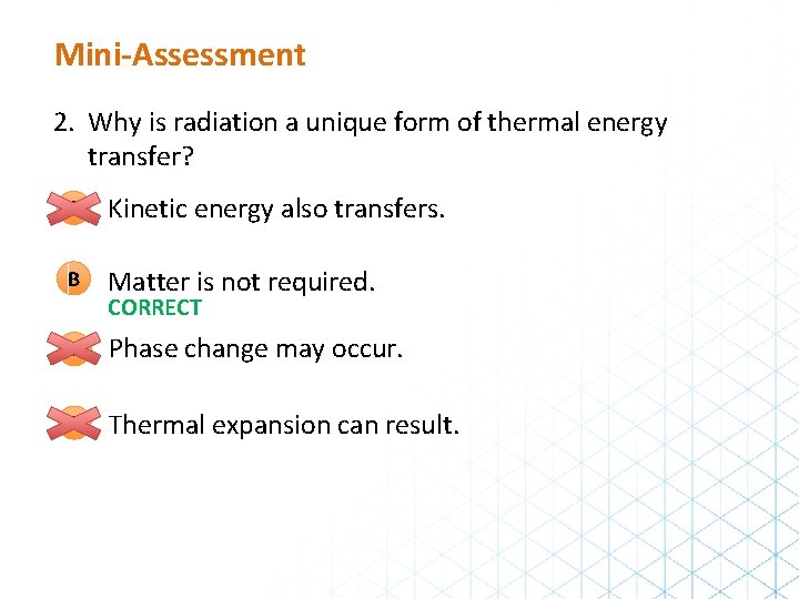 Mini-Assessment 2. Why is radiation a unique form of thermal energy transfer? A Kinetic Mini-Assessment 2. Why is radiation a unique form of thermal energy transfer? A Kinetic