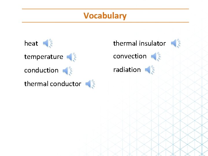 Vocabulary heat thermal insulator temperature convection conduction radiation thermal conductor Vocabulary heat thermal insulator temperature convection conduction radiation thermal conductor