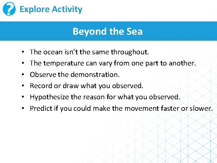 Explore Activity Beyond the Sea • • • The ocean isn’t the same throughout. Explore Activity Beyond the Sea • • • The ocean isn’t the same throughout.